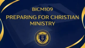 BICM109 PREPARING FOR CHRISTIAN MINISTRY