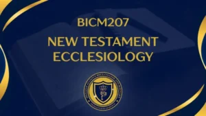 BICM207 NEW TESTAMENT ECCLESSIOLOGY