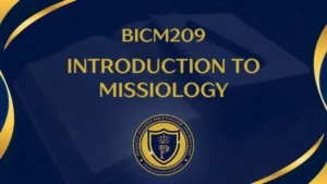 BICM209 INTRODUCTION TO MISSIOLOGY