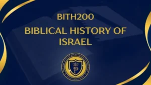 BITH200 – BIBLICAL HISTORY OF ISRAEL
