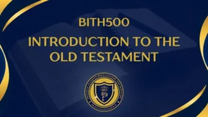BITH500 INTRODUCTION TO THE OLD TESTAMENT