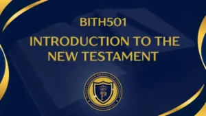 BITH501 INTRODUCTION TO THE NEW TESTAMENT
