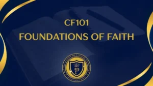 CF101 – Foundations Of Faith
