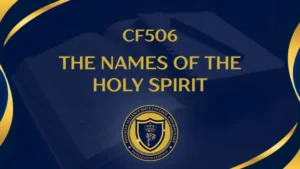 CF506 – The Names of the Holy Spirit